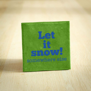 Tegeltje let it snow somewhere else keramiek