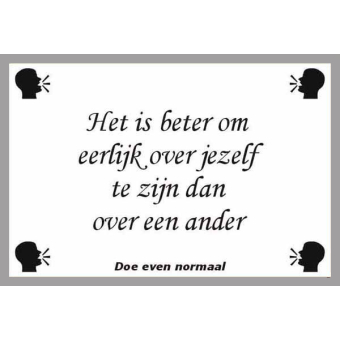 Het is beter om eerlijk over jezelf te zijn