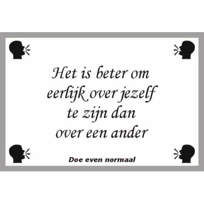 Het is beter om eerlijk over jezelf te zijn