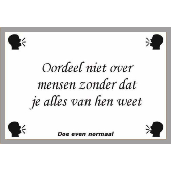 Oordeel niet zonder dat je alles weet