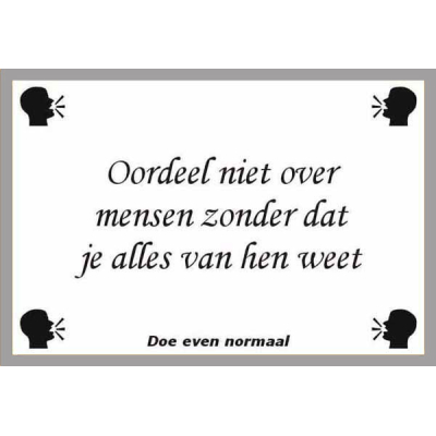 Oordeel niet zonder dat je alles weet