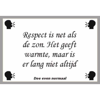Respect is net als de zon