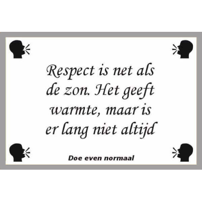 Respect is net als de zon