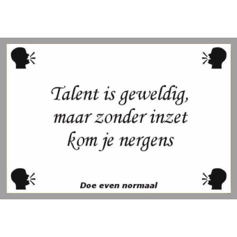 Talent is geweldig