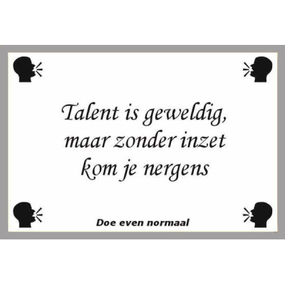 Talent is geweldig
