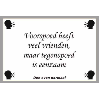 Voorspoed heeft veel vrienden