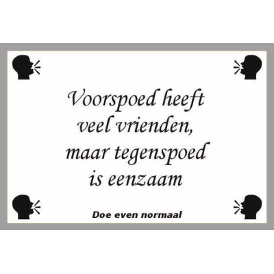 Voorspoed heeft veel vrienden