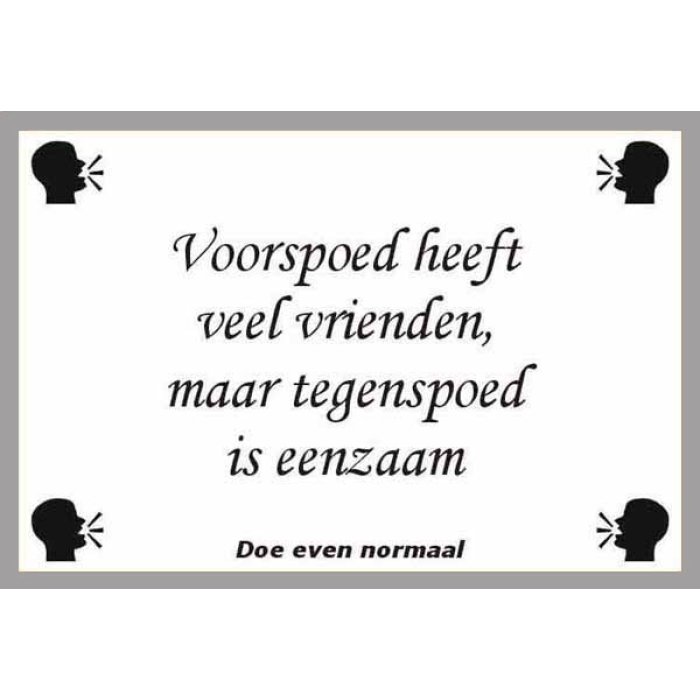 Voorspoed heeft veel vrienden