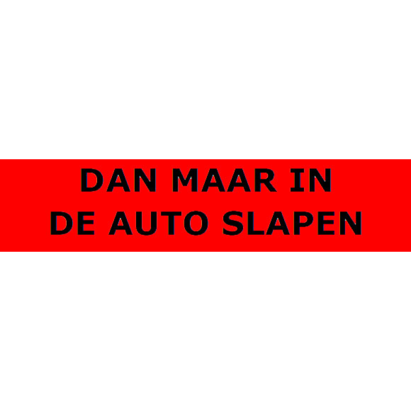Dan maar in de auto slapen