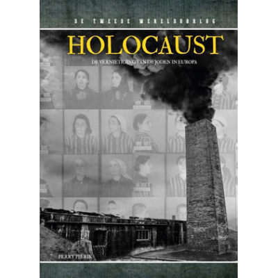 Holocaust - De vernietiging van de Joden in Europa - Perry Pierik