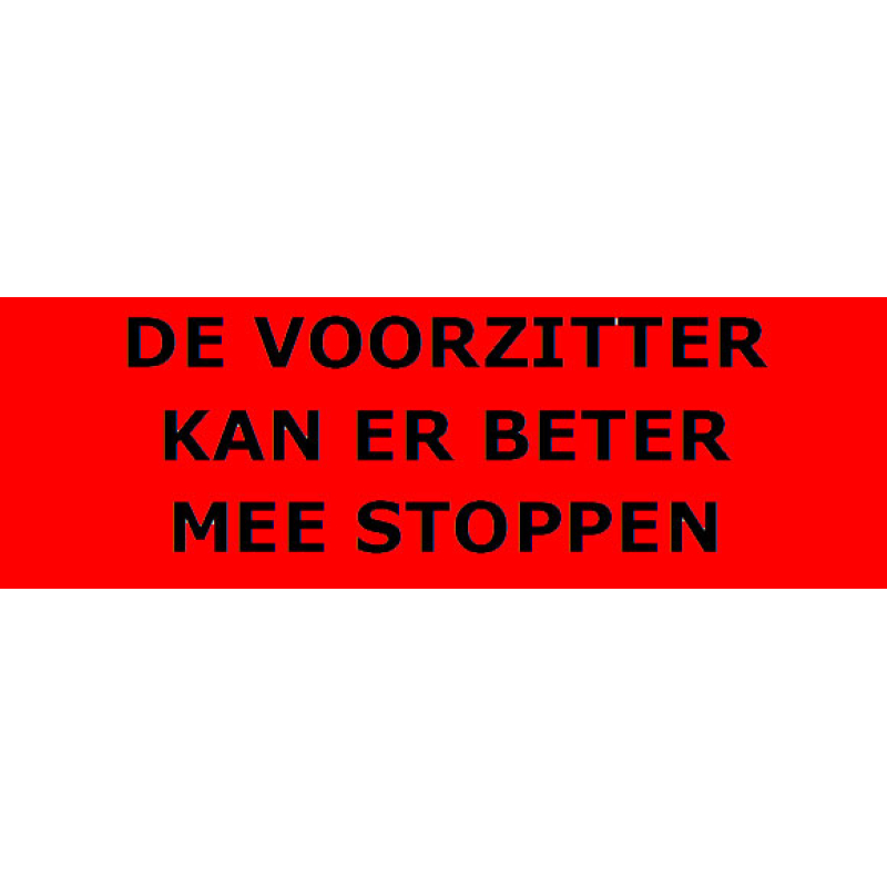 De voorzitter kan er beter mee stoppen